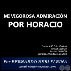 MI VIGOROSA ADMIRACIN POR HORACIO - Por BERNARDO NERI FARINA - Domingo, 29 de Enero de 2023